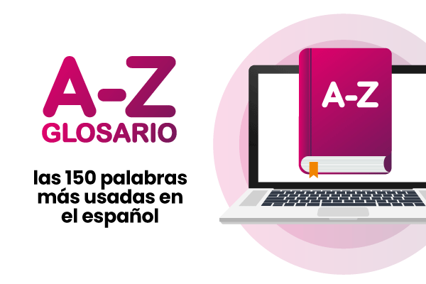 Glosario con las 150 palabras más usadas del español